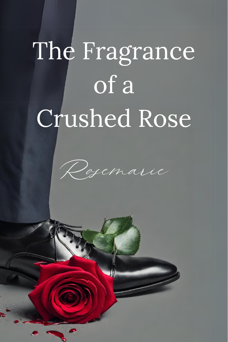 The Fragrance of a Crushed Rose: A Journey of Faith, Forgiveness, and Healing Cover